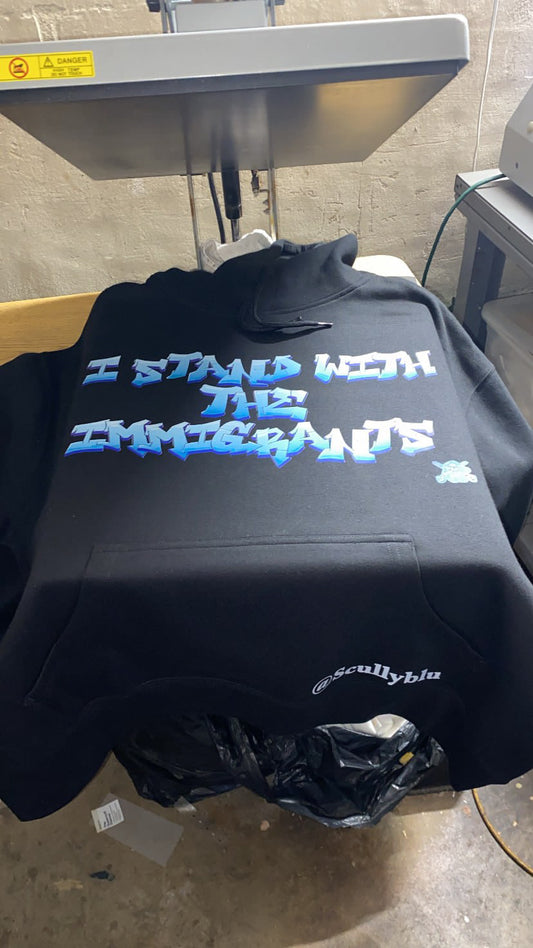 I STAND WITH THE IMMIGRANTS 
HOODIE